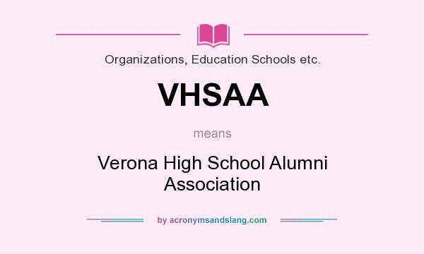 What does VHSAA mean? It stands for Verona High School Alumni Association