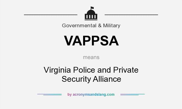 What does VAPPSA mean? It stands for Virginia Police and Private Security Alliance