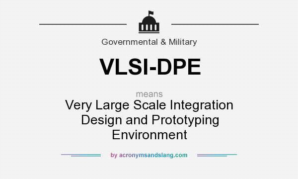 What does VLSI-DPE mean? It stands for Very Large Scale Integration Design and Prototyping Environment