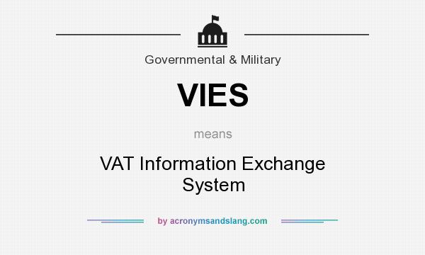 What does VIES mean? It stands for VAT Information Exchange System