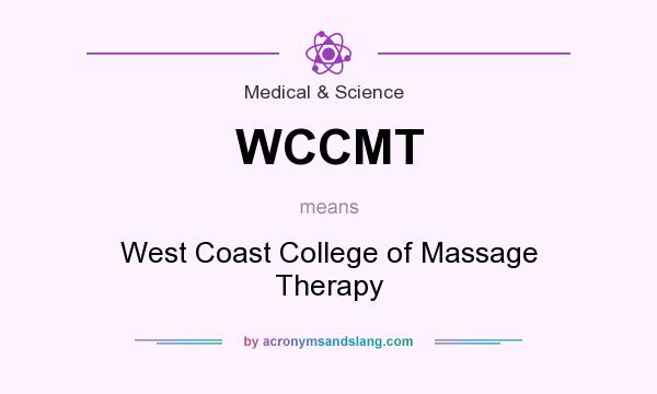 What does WCCMT mean? It stands for West Coast College of Massage Therapy