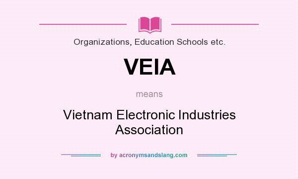 What does VEIA mean? It stands for Vietnam Electronic Industries Association