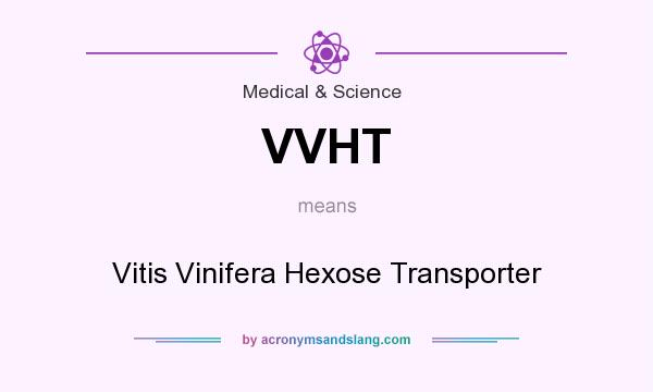 What does VVHT mean? It stands for Vitis Vinifera Hexose Transporter
