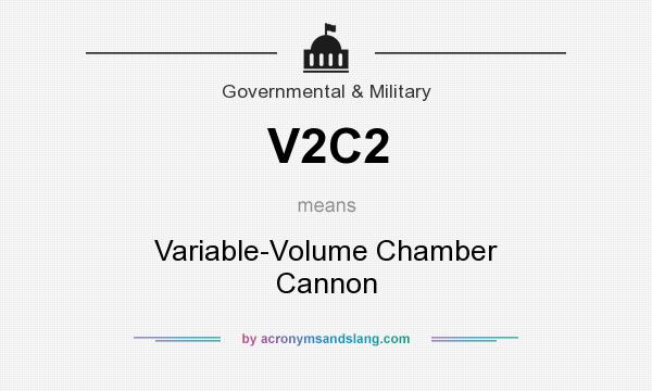 What does V2C2 mean? It stands for Variable-Volume Chamber Cannon