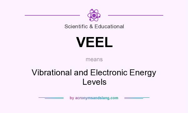 What does VEEL mean? It stands for Vibrational and Electronic Energy Levels