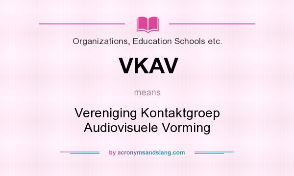 What does VKAV mean? It stands for Vereniging Kontaktgroep Audiovisuele Vorming