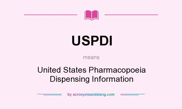 What does USPDI mean? It stands for United States Pharmacopoeia Dispensing Information