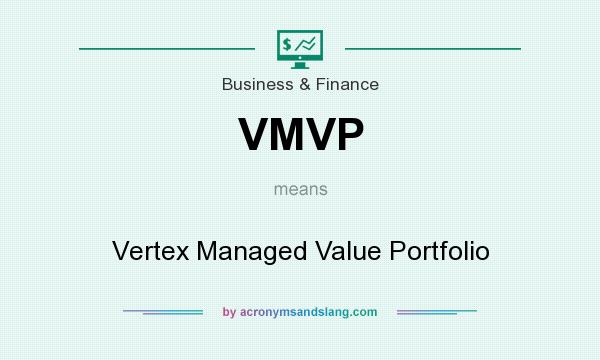 What does VMVP mean? It stands for Vertex Managed Value Portfolio