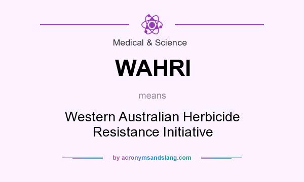 What does WAHRI mean? It stands for Western Australian Herbicide Resistance Initiative