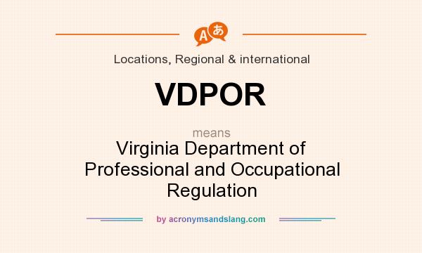 What does VDPOR mean? It stands for Virginia Department of Professional and Occupational Regulation