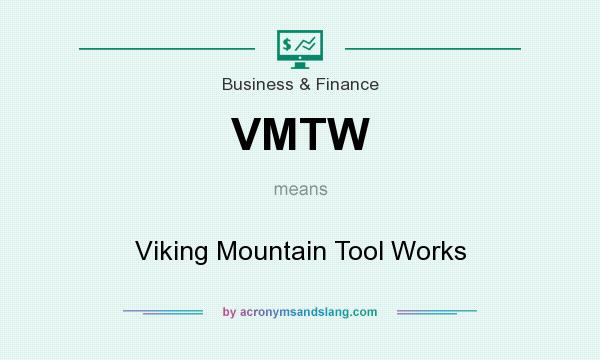 What does VMTW mean? It stands for Viking Mountain Tool Works
