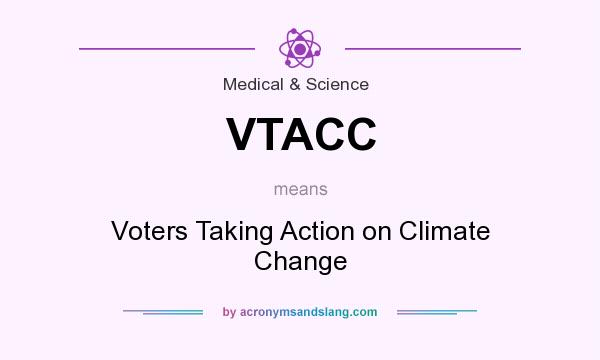 What does VTACC mean? It stands for Voters Taking Action on Climate Change