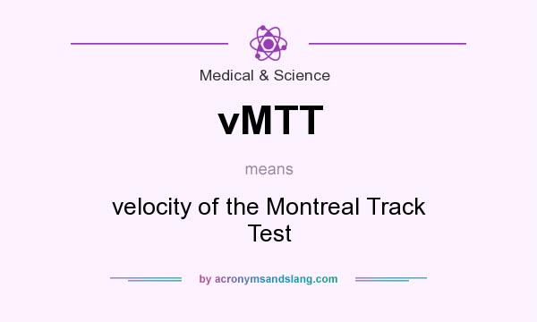 What does vMTT mean? It stands for velocity of the Montreal Track Test
