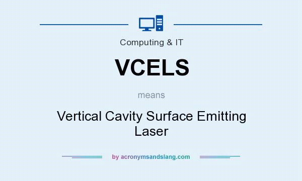 What does VCELS mean? It stands for Vertical Cavity Surface Emitting Laser