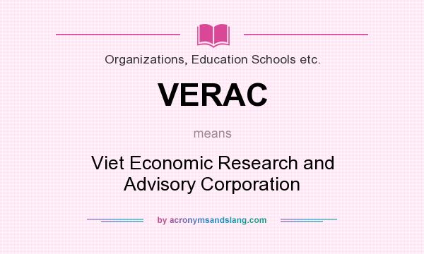 What does VERAC mean? It stands for Viet Economic Research and Advisory Corporation