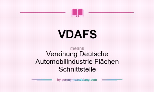 What does VDAFS mean? It stands for Vereinung Deutsche Automobilindustrie Flächen Schnittstelle