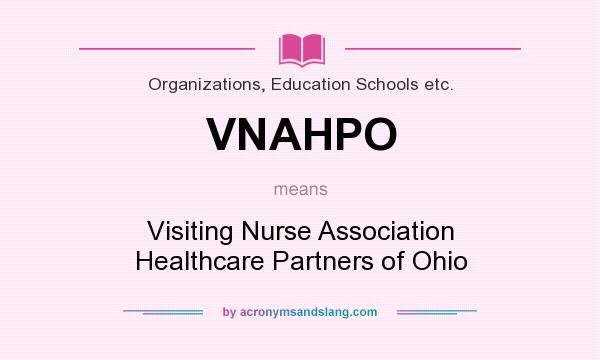 What does VNAHPO mean? It stands for Visiting Nurse Association Healthcare Partners of Ohio