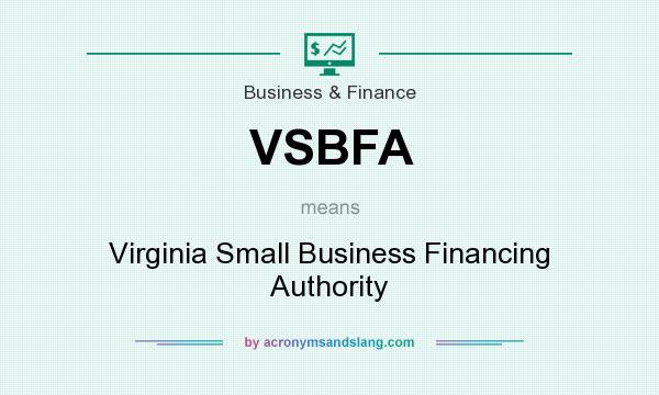 What does VSBFA mean? It stands for Virginia Small Business Financing Authority