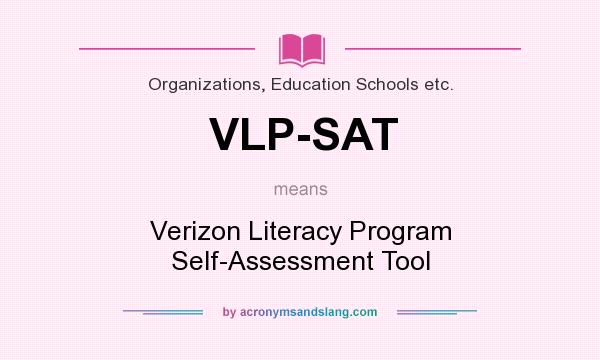 What does VLP-SAT mean? It stands for Verizon Literacy Program Self-Assessment Tool