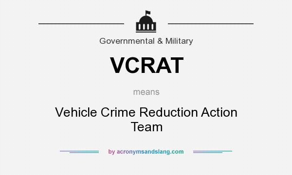 What does VCRAT mean? It stands for Vehicle Crime Reduction Action Team