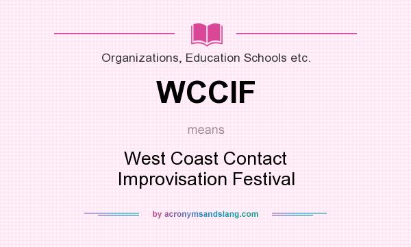 What does WCCIF mean? It stands for West Coast Contact Improvisation Festival