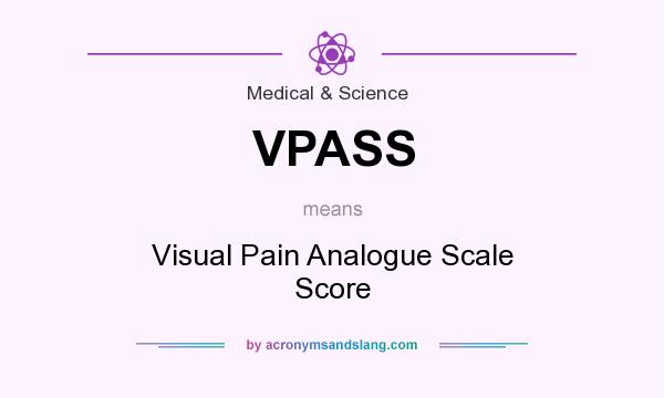What does VPASS mean? It stands for Visual Pain Analogue Scale Score