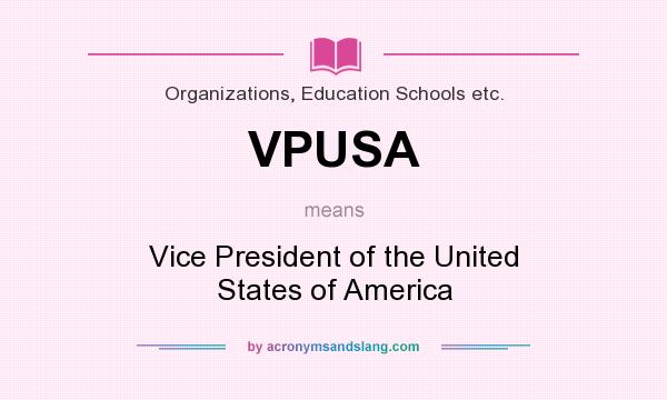 What does VPUSA mean? It stands for Vice President of the United States of America
