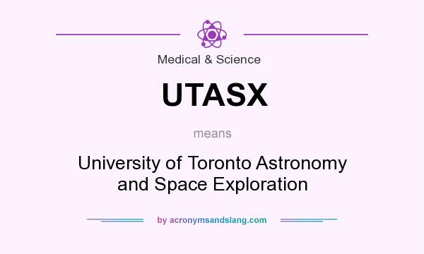 What does UTASX mean? It stands for University of Toronto Astronomy and Space Exploration