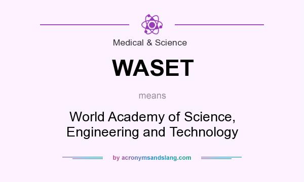 What does WASET mean? It stands for World Academy of Science, Engineering and Technology
