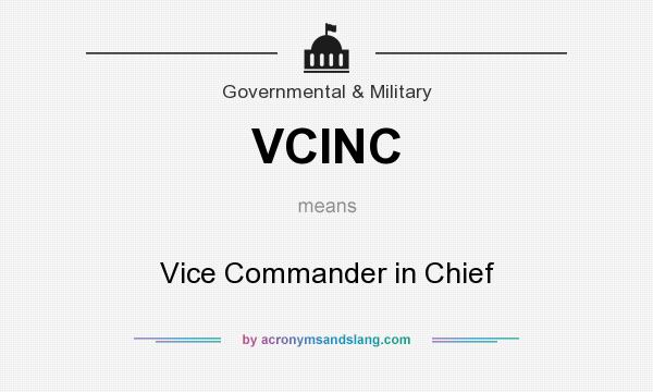 What does VCINC mean? It stands for Vice Commander in Chief