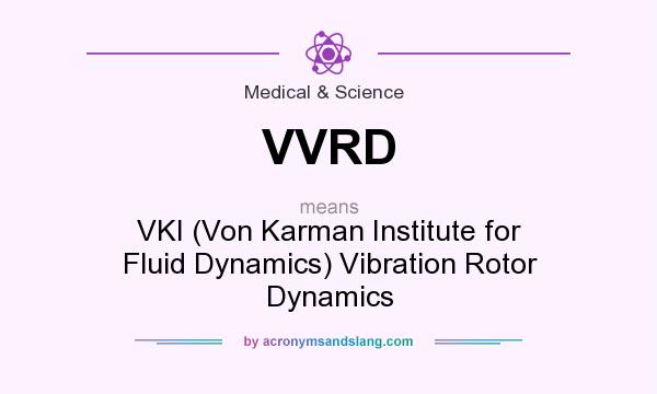 What does VVRD mean? It stands for VKI (Von Karman Institute for Fluid Dynamics) Vibration Rotor Dynamics