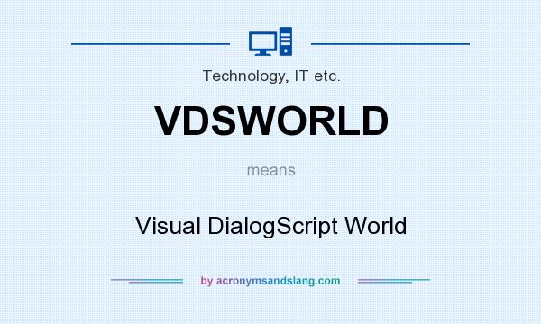 What does VDSWORLD mean? It stands for Visual DialogScript World