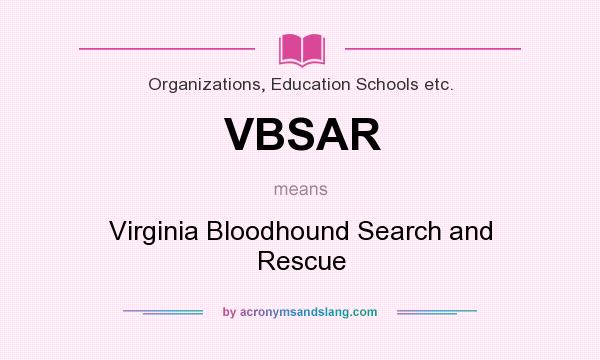 What does VBSAR mean? It stands for Virginia Bloodhound Search and Rescue