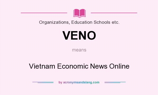What does VENO mean? It stands for Vietnam Economic News Online