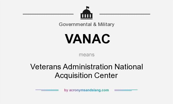 What does VANAC mean? It stands for Veterans Administration National Acquisition Center