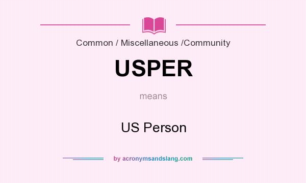 What does USPER mean? It stands for US Person