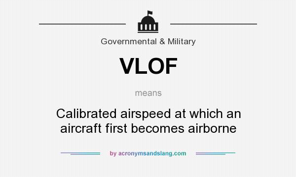 What does VLOF mean? It stands for Calibrated airspeed at which an aircraft first becomes airborne
