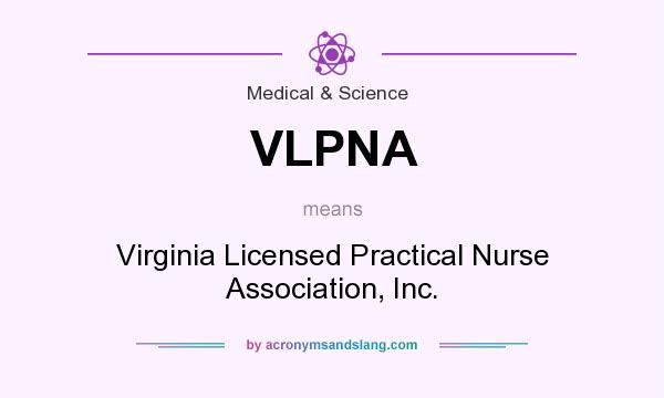 What does VLPNA mean? It stands for Virginia Licensed Practical Nurse Association, Inc.
