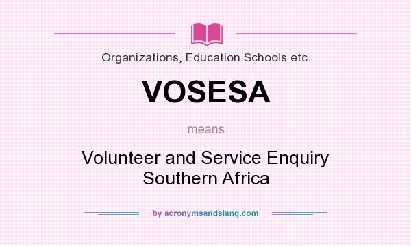 What does VOSESA mean? It stands for Volunteer and Service Enquiry Southern Africa