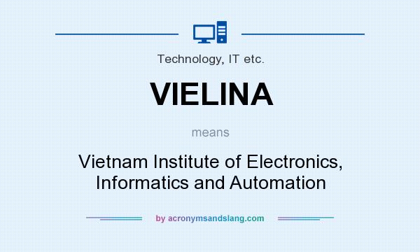 What does VIELINA mean? It stands for Vietnam Institute of Electronics, Informatics and Automation