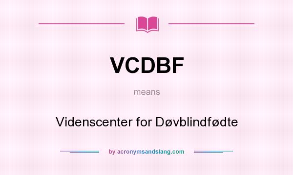What does VCDBF mean? It stands for Videnscenter for Døvblindfødte