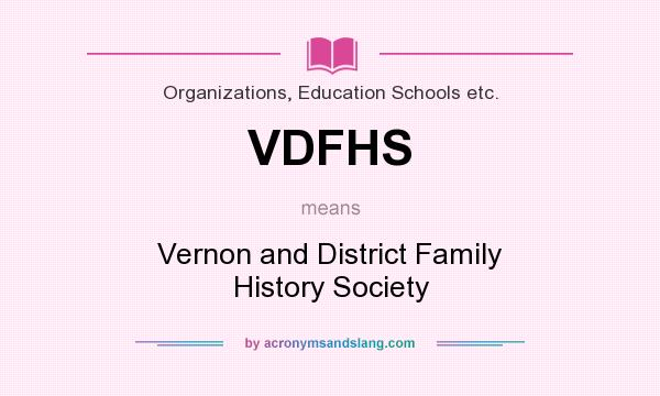 What does VDFHS mean? It stands for Vernon and District Family History Society