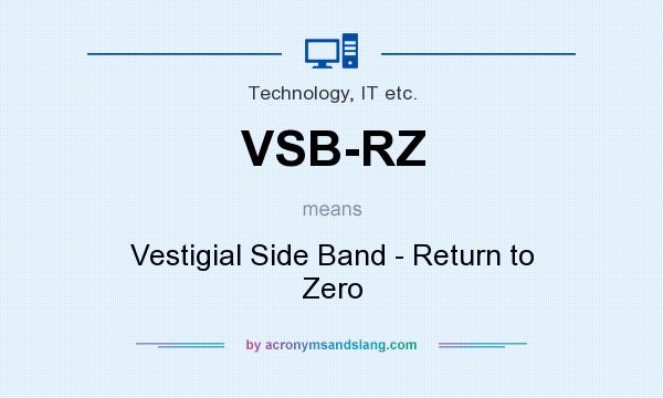 What does VSB-RZ mean? It stands for Vestigial Side Band - Return to Zero