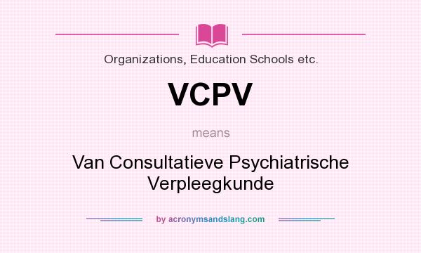 What does VCPV mean? It stands for Van Consultatieve Psychiatrische Verpleegkunde