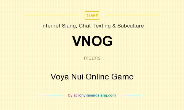 What does VNOG mean? It stands for Voya Nui Online Game