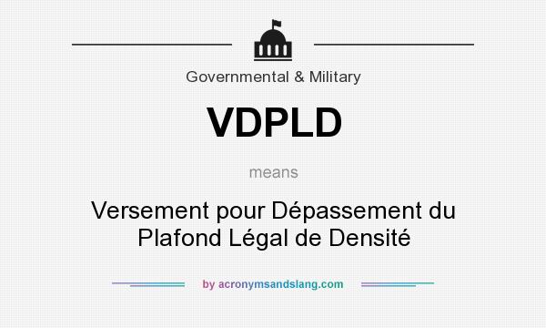 What does VDPLD mean? It stands for Versement pour Dépassement du Plafond Légal de Densité