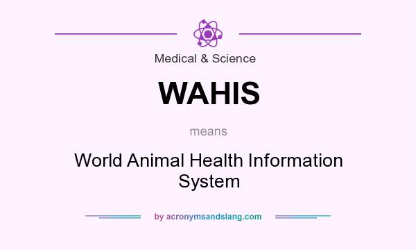 What does WAHIS mean? It stands for World Animal Health Information System