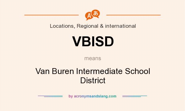 What does VBISD mean? It stands for Van Buren Intermediate School District