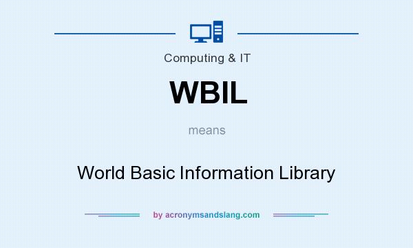 What does WBIL mean? It stands for World Basic Information Library