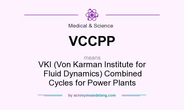 What does VCCPP mean? It stands for VKI (Von Karman Institute for Fluid Dynamics) Combined Cycles for Power Plants